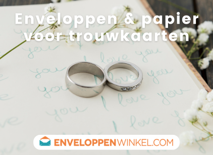 Enveloppen en papiersoorten voor trouwkaart Enveloppen en papiersoorten voor trouwkaart