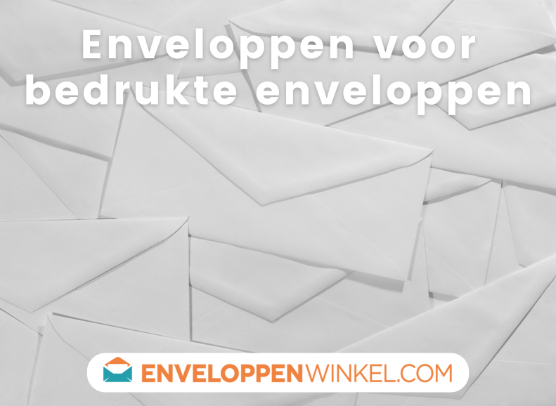 Welke enveloppen heb ik nodig voor bedrukte enveloppen?