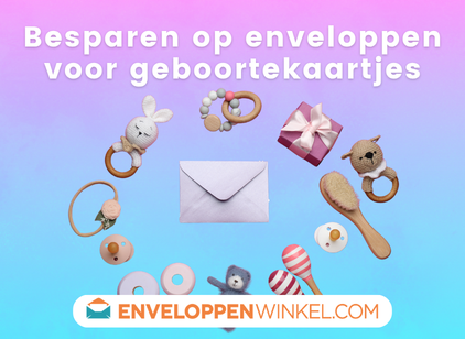 Besparen op enveloppen voor geboortekaartjes